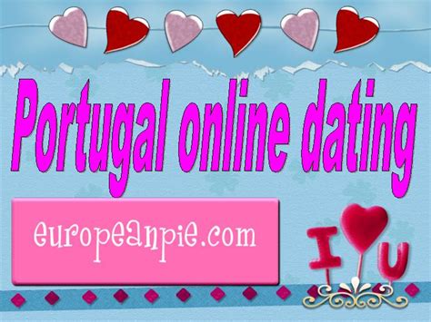 dating in portugal|The dos and oonts of dating in Portugal